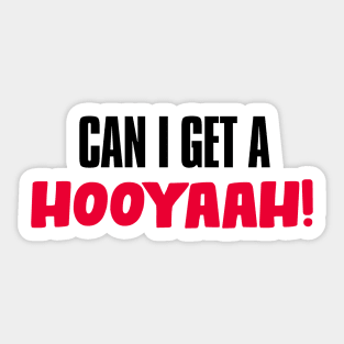 Can I Get A Hooyaah! Sticker